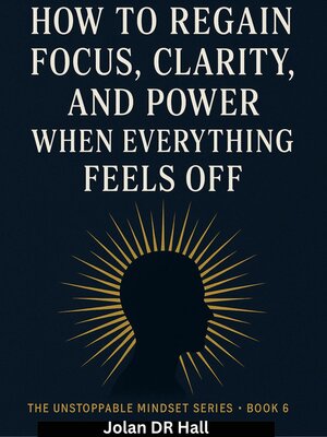 cover image of How to Regain Focus, Clarity and Power When Everything Feels Off